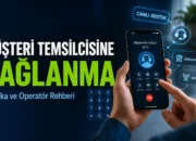 Müşteri temsilcisine direkt bağlanma rehberi