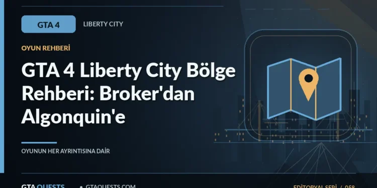 GTA 4 Liberty City Bölge Rehberi: Broker'dan Algonquin'e — GTAQUESTS özgün illüstrasyon kapağı