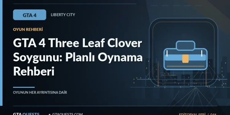 GTA 4 Three Leaf Clover Soygunu: Planlı Oynama Rehberi — GTAQUESTS özgün illüstrasyon kapağı