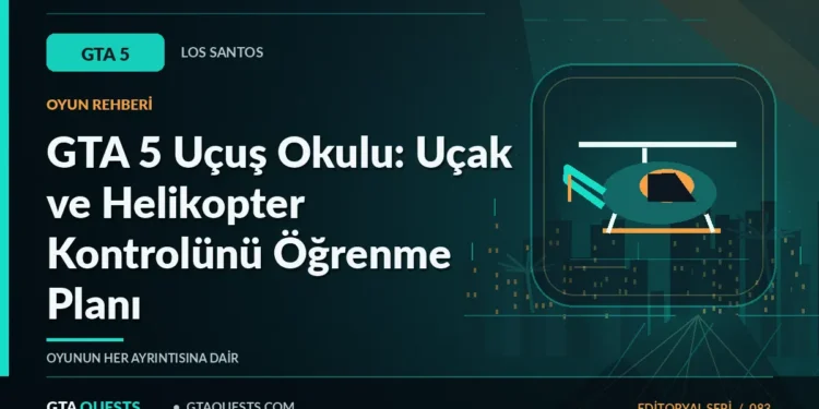 GTA 5 Uçuş Okulu: Uçak ve Helikopter Kontrolünü Öğrenme Planı — GTAQUESTS özgün illüstrasyon kapağı