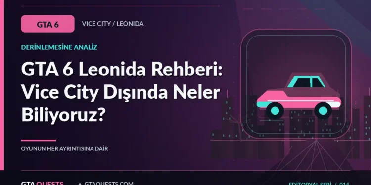 GTA 6 Leonida Rehberi: Vice City Dışında Neler Biliyoruz? — GTAQUESTS özgün illüstrasyon kapağı
