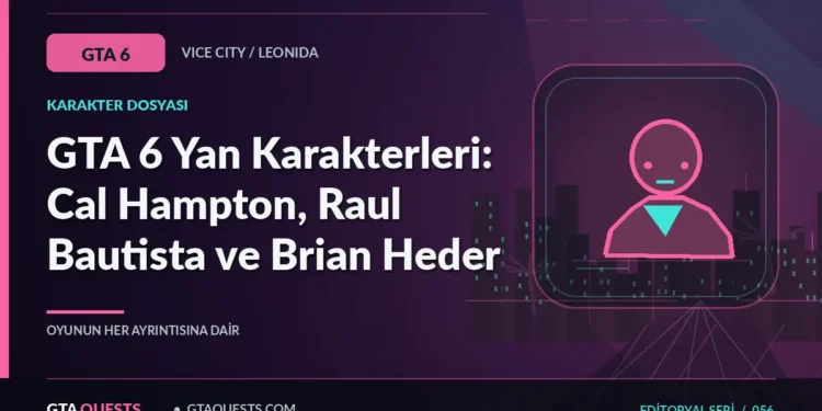 GTA 6 Yan Karakterleri: Cal Hampton, Raul Bautista ve Brian Heder — GTAQUESTS özgün illüstrasyon kapağı