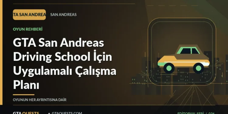 GTA San Andreas Driving School İçin Uygulamalı Çalışma Planı — GTAQUESTS özgün illüstrasyon kapağı