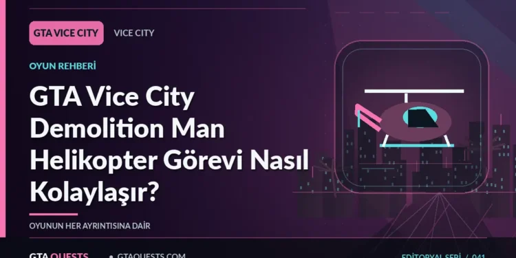 GTA Vice City Demolition Man Helikopter Görevi Nasıl Kolaylaşır? — GTAQUESTS özgün illüstrasyon kapağı