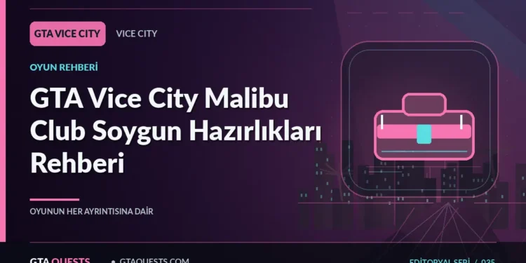 GTA Vice City Malibu Club Soygun Hazırlıkları Rehberi — GTAQUESTS özgün illüstrasyon kapağı